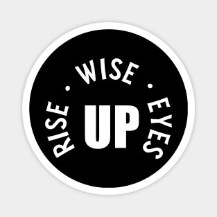 Rise Up Wise Up Eyes Up Magnet